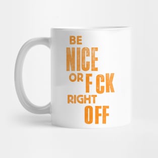 Be Nice or F_ck Right Off Mug